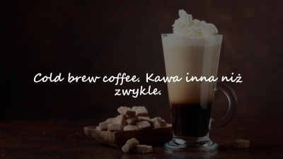 Cold brew coffee. Kawa inna niż zwykle.