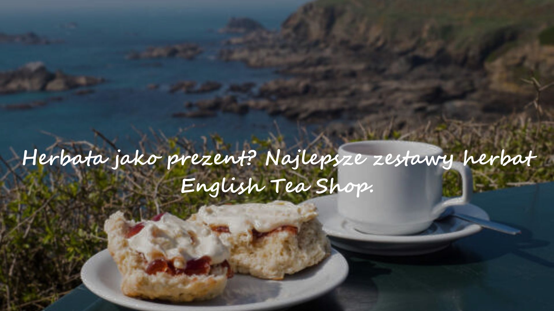 Herbata jako prezent? Najlepsze zestawy herbat English Tea Shop.