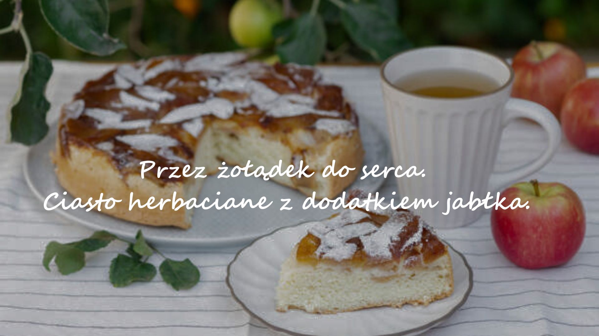 Przez żołądek do serca. Ciasto herbaciane z dodatkiem jabłka.