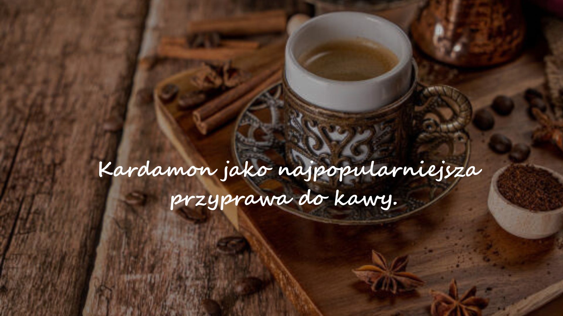 Kardamon jako najpopularniejsza przyprawa do kawy.