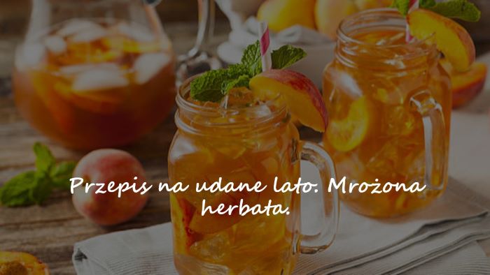 Przepis na udane lato. Mrożona herbata.