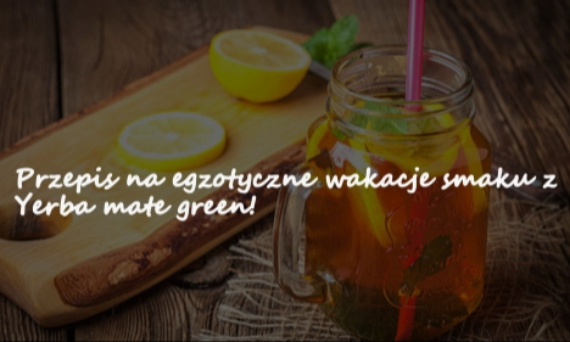 Przepis na egzotyczne wakacje z Yerba mate green!